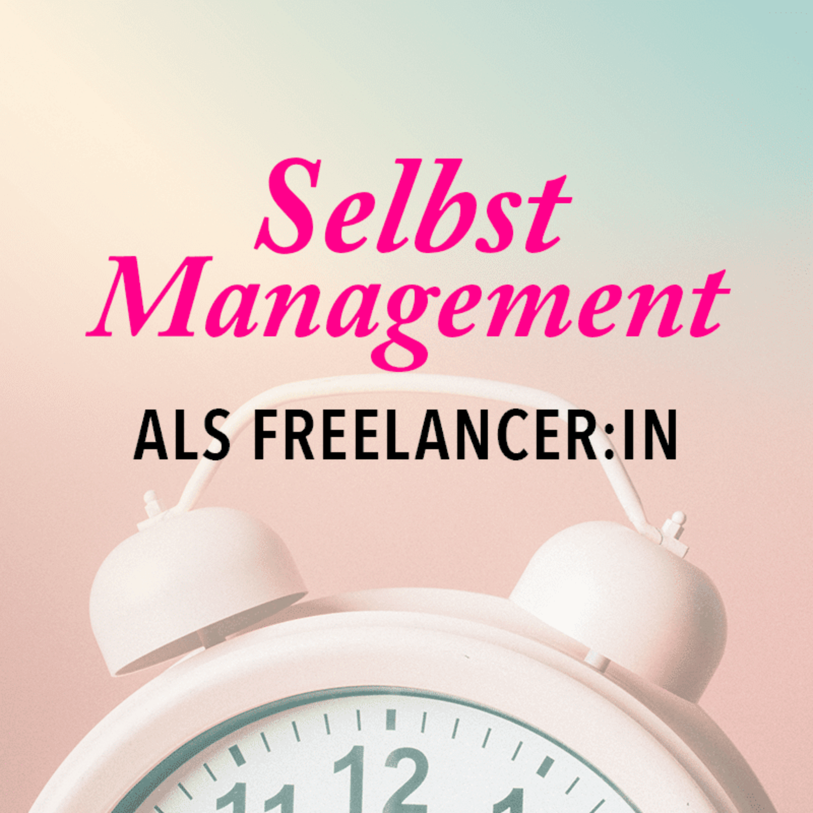 Selbstorganisation als kreative:r Freelancer:in